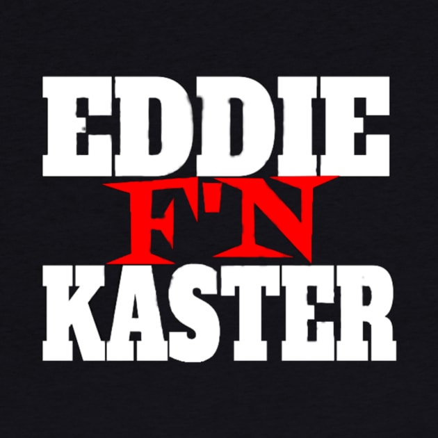 Eddie F'N Kaster by thejoshritchie